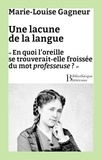 Marie-Louise Gagneur - Une lacune de la langue - « En quoi l’oreille se trouverait-elle froissée du mot professeuse ? ».