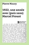 Pierre Maury - 1922, une année avec (puis sans) Marcel Proust.