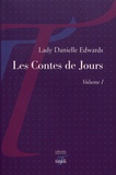 Lady Danielle Edwards - Les contes de jours - Volume 1.