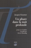 Jacques Kraemer - Un phare dans la nuit profonde - Propos sur le théâtre.