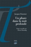 Jacques Kraemer - Un phare dans la nuit profonde - Propos sur le théâtre.