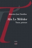 Jean Daniélou - Alix Le Méléder - Traces, peintures.