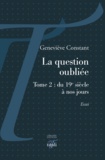 Geneviève Constant - La question oubliée - Tome 2 : du 19e siècle à nos jours.