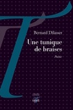 Bernard Dilasser - Une tunique de braises.