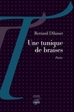 Bernard Dilasser - Une tunique de braises.