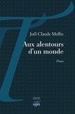 Joël-Claude Meffre - Aux alentours d'un monde.