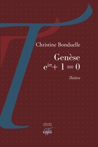 Christine Bonduelle - Genèse ei P i + 1 = 0.