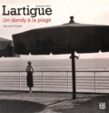 Bernard Toulier - Jacques Henri Lartigue - Un dandy à la plage.