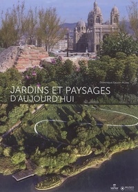 Dominique Gauzin-Müller - Jardins et paysages d'aujourd'hui.
