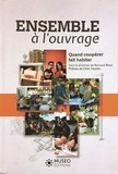 Bernard Blanc - Ensemble à l'ouvrage - Quand coopérer fait habiter.