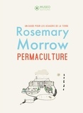 Rosemary Morrow - Permaculture - Un guide pour les usagers de la terre.