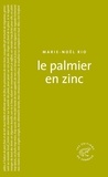 Marie-Noël Rio - Le palmier en zinc.