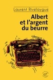 Laurent Rivelaygue - Albert et l'argent du beurre.