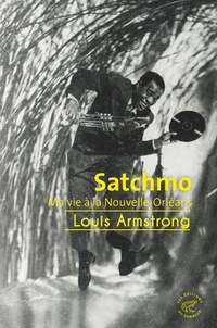 Louis Armstrong - Satchmo - Ma vie à la Nouvelle-Orléans.