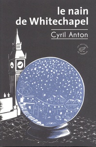 Cyril Anton - Le Nain de Whitechapel.