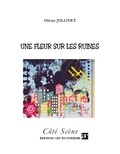 Olivier Jollivet - Côté Scène  : Une fleur sur les ruines.