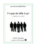 Jean-Claude Martineau - Côté Jardin  : Y a pas de mâle à ça !.