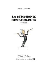 Olivier Lejeune - Côté Scène  : La symphonie des faux-culs.