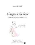 Gérard Levoyer - L'APPEAU DU DESIR : COMEDIE TACTILE EN 24 TABLEAUX.