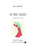 Pierre Chesnot - Côté Scène  : Un beau salaud - Comédie en deux actes.