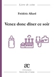Frédéric Allard - Venez donc dîner ce soir - Comédie en deux actes.