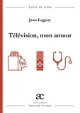 Jean Legeay - Télévision, mon amour - Livre de scène.