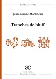 Jean-Claude Martineau - Tranches de bluff - Comédie en quatre actes.