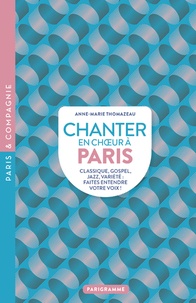 Anne-Marie Thomazeau - Chanter en choeur à Paris - Classique, gospel, jazz, variété : faites entendre votre voix !.