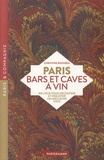 Christine Bokobza - Paris bars et caves à vin - 100 lieux pour découvrir et déguster les meilleurs crus.
