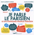 Jean-Laurent Cassely et Camille Saféris - Je parle le parisien - Le dictionnaire franco-parisien.