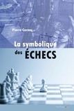 Pierre Carnac - La symbolique des échecs - Les secrets du Jeu des rois.