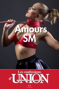  Collectif - Les Confessions d'UNION - amours SM.