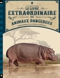 Tom Jackson et Val Walerczuk - Le livre extraordinaire des animaux dangereux.