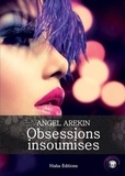 Angel Arekin - Obsessions Insoumises.
