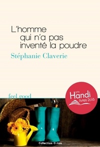 Stéphanie Claverie - L'homme qui n'a pas inventé la poudre.