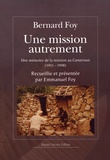Bernard Foy - Une mission autrement - Une mémoire de la mission au Cameroun (1951-1998).