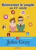 John Gray - Réinventer le couple au 21e siècle - Pour une vie entière d'amour et de passion.