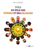 Michel Coquet - Dieu au-delà des dogmes et des religions.