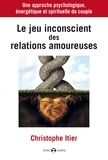 Christophe Itier - Le jeu inconscient des relations amoureuses.