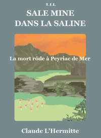 Claude L'Hermitte - Sale mine dans la saline - La mort rôde à Peyriac de Mer.