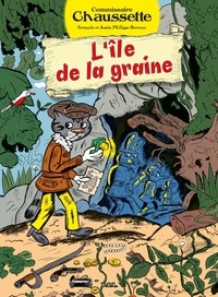 Philippe Bertaux - Les enquêtes du commissaire Chaussette Tome 1 : L'île de la graine.