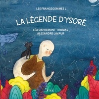 Léa Dapremont-thomas et Alexandre Lavaur - La Légende d'Ysoré.