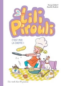 Nancy Guilbert et Armelle Modéré - Lili Pirouli Tome 5 : C'est moi la cheffe !.