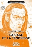 Philippe Mouazan - Xavier Gall - La rage et la tendresse.