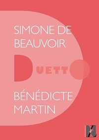 Bénédicte Martin - Simone de Beauvoir - Duetto.