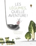 Virginie Téoulle et Michela Eccli - Les légumes, quelle aventure !.