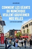 Jean Haëntjens - Comment les géants du numérique veulent gouverner nos villes - La cité face aux algorithmes.