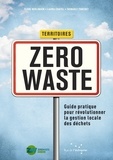 Flore Berlingen et Laura Châtel - Territoires Zero Waste - Guide pratique pour révolutionner la gestion locale des déchets.