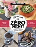 Stéphanie Faustin - La cuisine zéro déchets - 52 recettes bio et végétariennes pour ne plus rien jeter.