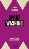 David Blough - Sportwashing - Que sont devenues les valeurs du sport  ?.